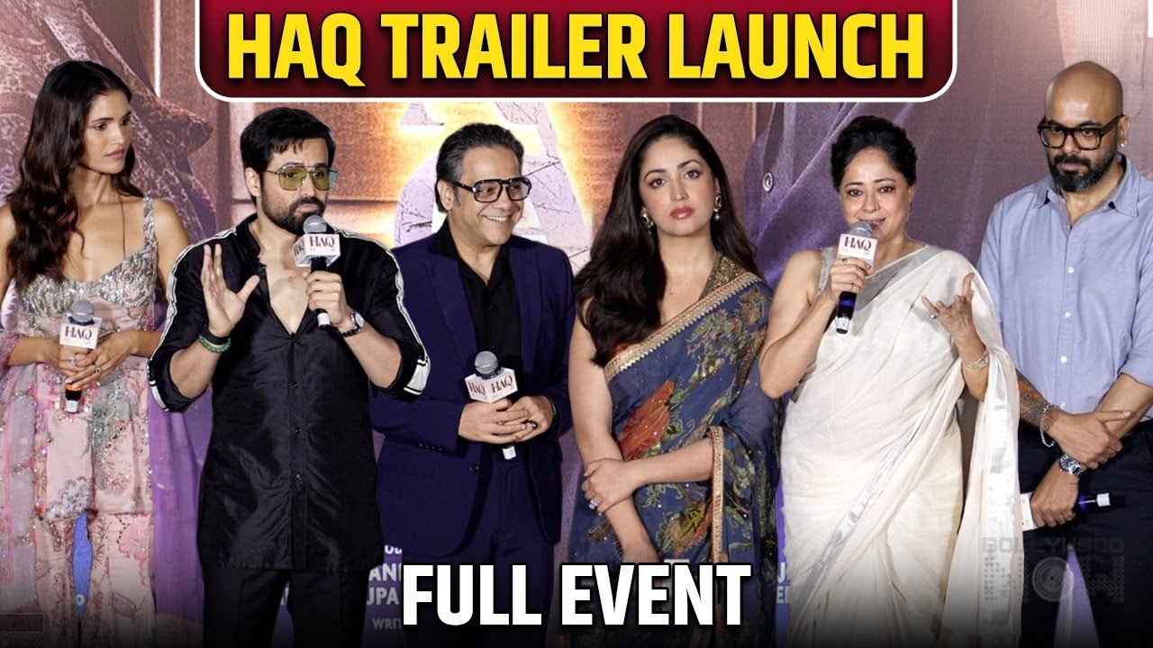 LIVE | HAQ Trailer Launch | Yami Gautam & Emraan Hashmi Bring New Magic To B-Town