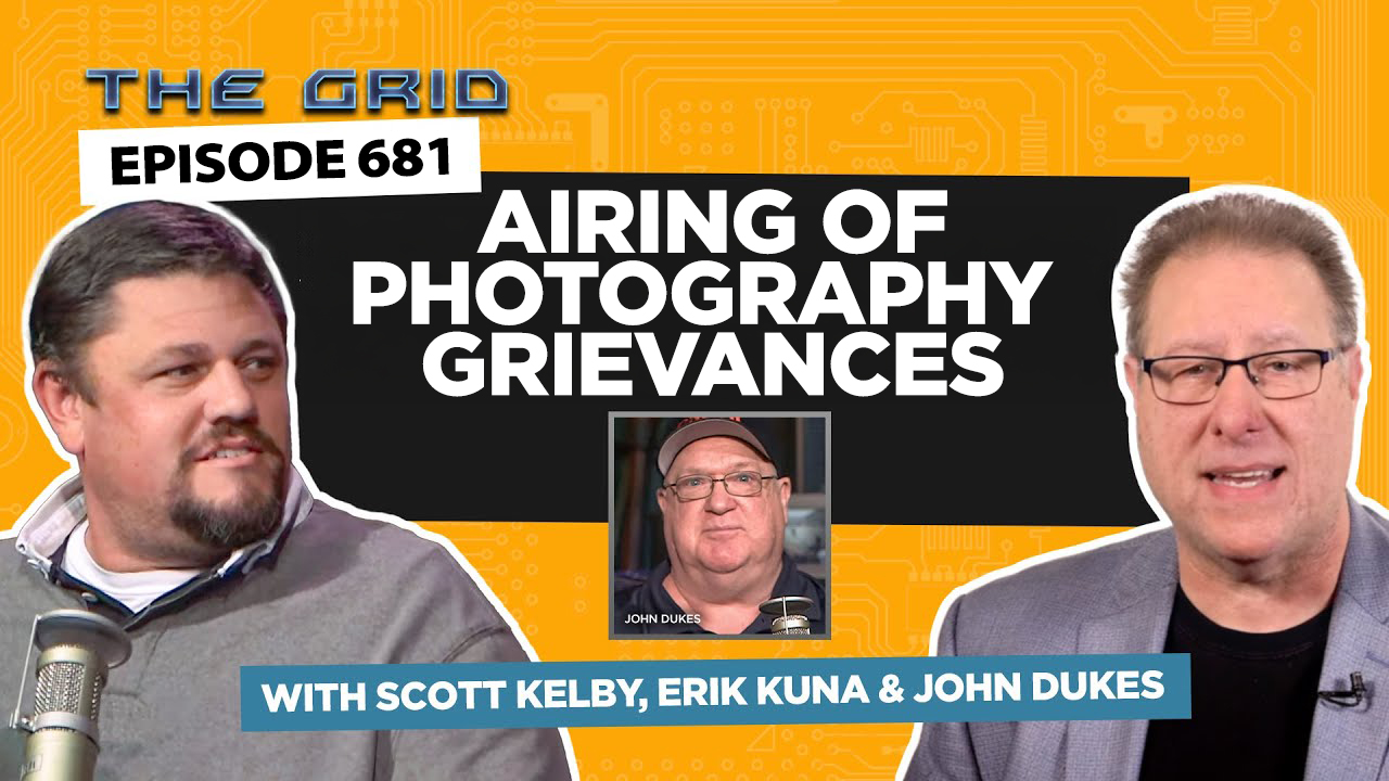 This Week on The Grid: Airing of Photography Grievances w/ Special Guest John Dukes
